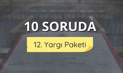 10 soruda 12. Yargı Paketi