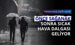 Meteoroloji tarih verdi: Önce sağanak sonra sıcak hava dalgası geliyor