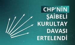CHP'nin şaibeli kurultay davası ertelendi