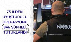 75 ildeki uyuşturucu operasyonu: 846 şüpheli tutuklandı