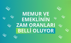 Memur ve emeklinin zam oranları belli oluyor