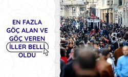 En fazla göç alan ve göç veren iller belli oldu