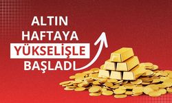 Altın haftaya yükselişle başladı