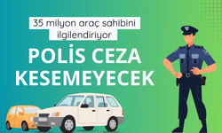 35 milyon araç sahibini ilgilendiriyor: Polis artık ceza kesemeyecek