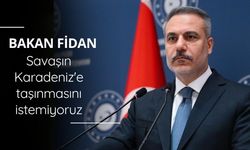 Bakan Fidan: Savaşın Karadeniz'e taşınmasını istemiyoruz