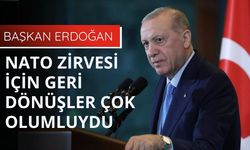 Erdoğan: NATO Zirvesi için geri dönüşler çok olumluydu