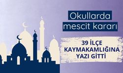Okullarda mescit kararı: 39 ilçe kaymakamlığına yazı gitti
