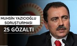 Muhsin Yazıcıoğlu soruşturması: 25 gözaltı