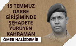 15 Temmuz darbe girişiminde şahadete yürüyen kahraman: Ömer Halisdemir