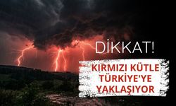 Kırmızı kütle Türkiye'ye yaklaşıyor