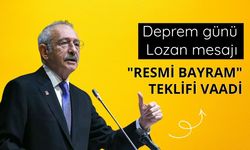 Deprem günü Lozan mesajı: Kılıçdaroğlu'ndan "resmi bayram" teklifi vaadi