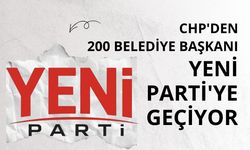 CHP'den 200 belediye başkanı Yeni Parti'ye geçiyor