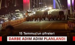 15 Temmuz'un şifreleri: Darbe adım adım planlandı