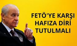 Bahçeli: FETÖ'ye karşı hafıza diri tutulmalı