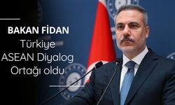 Bakan Fidan duyurdu: Türkiye ASEAN Diyalog Ortağı oldu