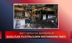 Batı Şeria'da barbarlık: İşgalciler Filistinlilerin restoranını yaktı