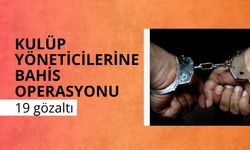 İstanbul merkezli yasa dışı bahis operasyonunda 19 kişi gözaltına alındı