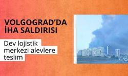 Volgograd’da İHA saldırısı: Dev lojistik merkezi alevlere teslim