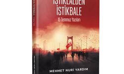 İSTİKLALDEN İSTİKBALE -15 TEMMUZ YAZILARI