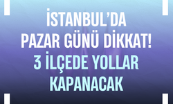 İstanbul'da bazı yollar trafiğe kapatılacak
