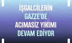 İşgalcilerin Gazze'de acımasız yıkımı devam ediyor