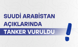Suudi Arabistan açıklarında tanker vuruldu