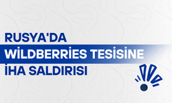 Rusya'da Wildberries tesisine İHA saldırısı