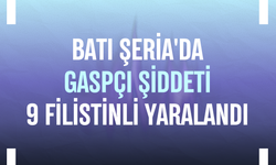 Batı Şeria'da gaspçı şiddeti: 9 Filistinli yaralandı