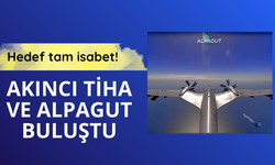 Akıncı TİHA ve Alpagut buluştu: Hedef tam isabet