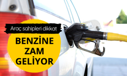Benzine zam geliyor