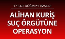Alihan Kuriş suç örgütüne operasyon