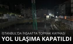 İstanbul'da inşaatta toprak kayması: Yol ulaşıma kapatıldı