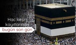 Hac kesin kayıtlarında bugün son gün
