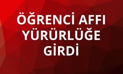Öğrenci affına ilişkin düzenlemeyi içeren kanun yürürlüğe girdi