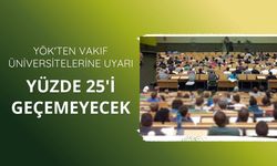 YÖK'ten vakıf üniversitelerine uyarı: Öğrenim ücreti artışı yüzde 25'i geçemeyecek