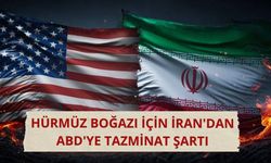 İran, Hürmüz Boğazı'nın açılması için ABD'den savaş tazminatı talep ediyor