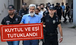 Kuytul ve eşi tutuklandı
