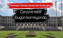 Terörsüz Türkiye süreci için kritik gün: Çerçeve teklif bugün komisyonda