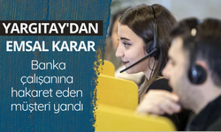 Yargıtay'dan emsal karar! Banka çalışanına hakaret eden müşteri yandı