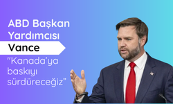 ABD Başkan Yardımcısı Vance: "Kanada’ya baskıyı sürdüreceğiz”