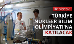 Türkiye Uluslararası Nükleer Bilim Olimpiyatı'na katılacak