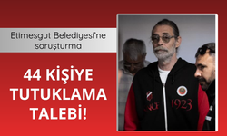 Etimesgut Belediyesi'ne soruşturma: 44 şüpheliye tutuklama talebi