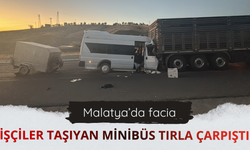 Malatya'da işçileri taşıyan minibüs tırla çarpıştı!