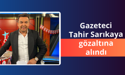 Gazeteci Tahir Sarıkaya gözaltına alındı