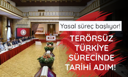 Terörsüz Türkiye sürecinde tarihi adım! Yasal süreç başlıyor