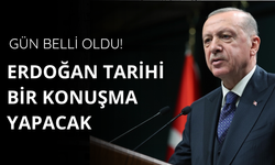 Erdoğan'ın tarihi konuşma yapacağı gün belli oldu