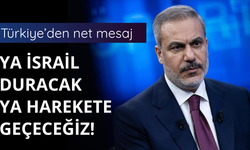 Türkiye'den İsrail'e net mesaj