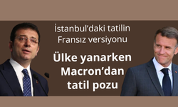 Ülke yanarken Macron tatilde