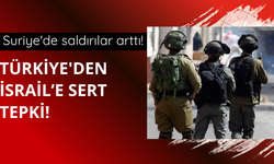 İsrail Suriye'de saldırılarını artırdı! Türkiye'den sert tepki