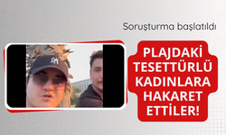Plajda tesettürlü kadınlara hakaret! Soruşturma başlatıldı